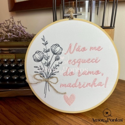 Bastidor Bordado- Ramo para Madrinha ou Padrinho