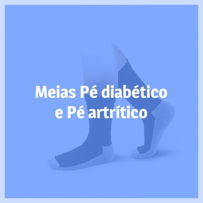 MEIAS PÉ DIABÉTICO E PÉ ARTRÍTICO