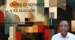 Entre o Sonho e a Realidade