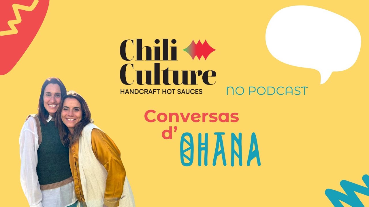 Chilli Culture no podcast “Conversas d’Ohana”