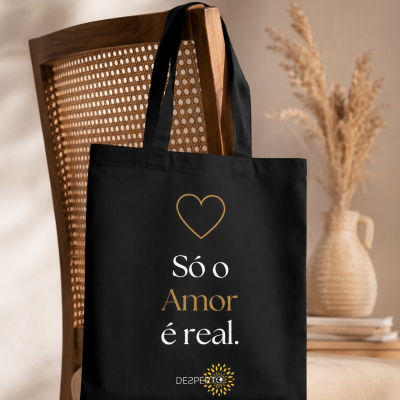 Saco de Algodão  "Só o Amor é Real"