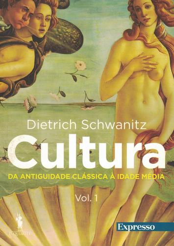 Cultura - Tudo o que é Preciso Saber - Volume 1: Da Antiguidade Clássica à Idade Média | de Dietrich Schwanitz Cultura - Tudo o que é Preciso Saber - Volume 1: Da Antiguidade Clássica à Idade Média | de Dietrich Schwanitz