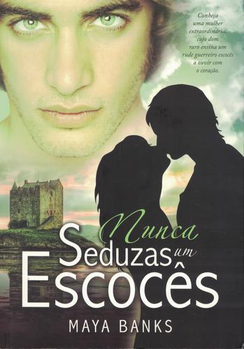 Nunca Seduzas um Escocês | de Maya Banks Nunca Seduzas um Escocês | de Maya Banks