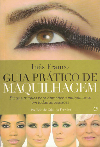 Guia Prático de Maquilhagem | de Inês Franco Guia Prático de Maquilhagem | de Inês Franco