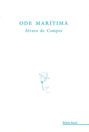 Ode Marítima | de Álvaro de Campos Ode Marítima | de Álvaro de Campos