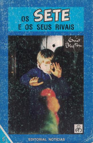 Os Sete e os Seus Rivais | de Enid Blyton Os Sete e os Seus Rivais | de Enid Blyton