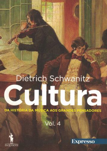 Cultura - Tudo o que é Preciso Saber - Volume 4: Da História da Música aos Grandes Pensadores | de Dietrich Schwanitz Cultura - Tudo o que é Preciso Saber - Volume 4: Da História da Música aos Grandes Pensadores | de Dietrich Schwanitz