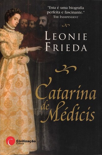 Catarina de Médicis | de Leonie Frieda Catarina de Médicis | de Leonie Frieda