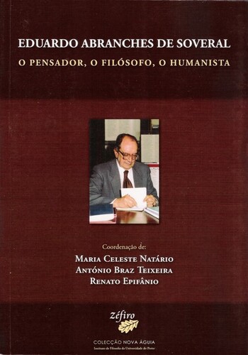Eduardo Abranches de Soveral - O Pensador, o Filósofo, o Humanista Eduardo Abranches de Soveral - O Pensador, o Filósofo, o Humanista