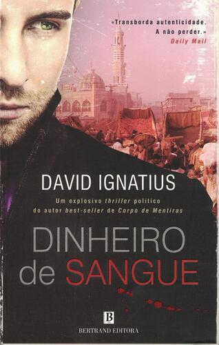 Dinheiro de Sangue | de David Ignatius Dinheiro de Sangue | de David Ignatius