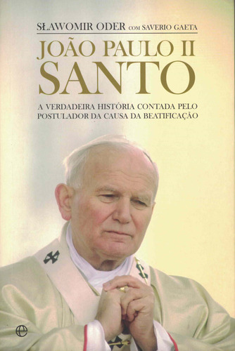 João Paulo II Santo | de Slawomir Oder e Saverio Gaeta João Paulo II Santo | de Slawomir Oder e Saverio Gaeta