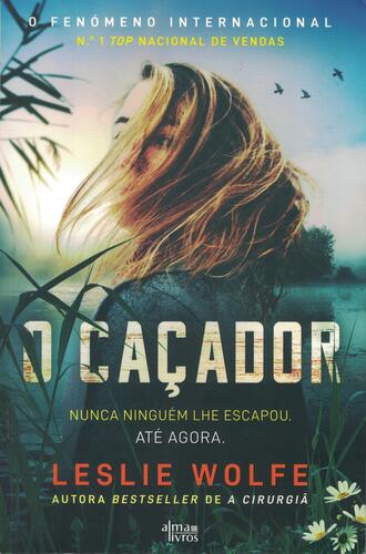O Caçador | de Leslie Wolfe O Caçador | de Leslie Wolfe