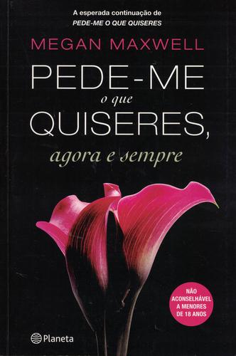 Pede-me o que Quiseres, Agora e Sempre | de Megan Maxwell Pede-me o que Quiseres, Agora e Sempre | de Megan Maxwell