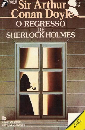 O Regresso de Sherlock Holmes | de Sir Arthur Conan Doyle O Regresso de Sherlock Holmes | de Sir Arthur Conan Doyle
