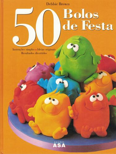 50 Bolos de Festa | de Debbie Brown 50 Bolos de Festa | de Debbie Brown