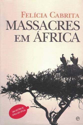 Massacres em África | de Felícia Cabrita Massacres em África | de Felícia Cabrita