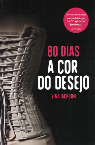 80 Dias - A Cor do Desejo | de Vina Jackson 80 Dias - A Cor do Desejo | de Vina Jackson