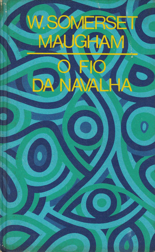 O Fio da Navalha | de W. Somerset Maugham O Fio da Navalha | de W. Somerset Maugham