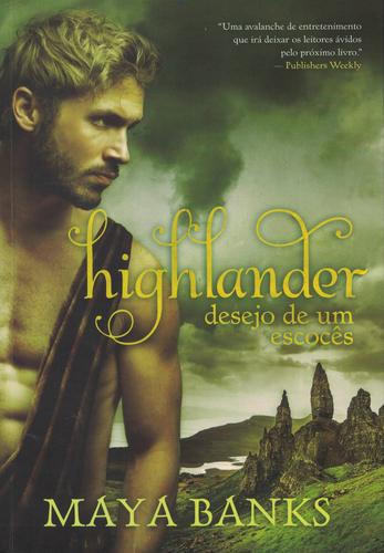 Highlander, Desejo de um Escocês | de Maya Banks Highlander, Desejo de um Escocês | de Maya Banks