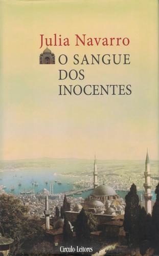 O Sangue dos Inocentes | de Julia Navarro O Sangue dos Inocentes | de Julia Navarro