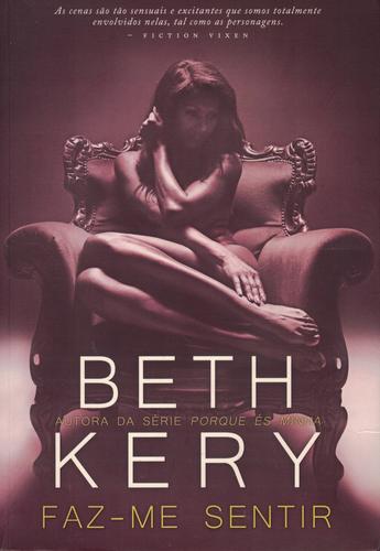 Faz-me Sentir | de Beth Kery Faz-me Sentir | de Beth Kery