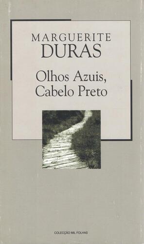 Olhos Azuis, Cabelo Preto | de Marguerite Duras Olhos Azuis, Cabelo Preto | de Marguerite Duras