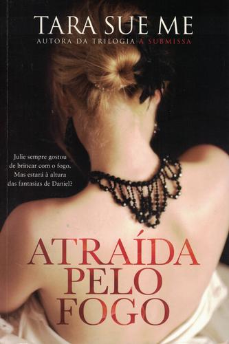 Atraída pelo Fogo | de Tara Sue Me Atraída pelo Fogo | de Tara Sue Me