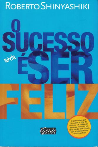 O Sucesso é Ser Feliz | de Roberto Shinyashiki O Sucesso é Ser Feliz | de Roberto Shinyashiki