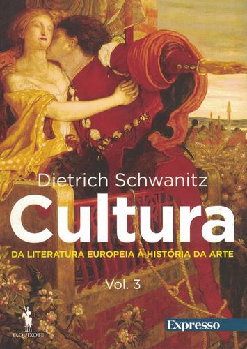 Cultura - Tudo o que é Preciso Saber - Volume 3: Da Literatura Europeia à História da Arte | de Dietrich Schwanitz Cultura - Tudo o que é Preciso Saber - Volume 3: Da Literatura Europeia à História da Arte | de Dietrich Schwanitz