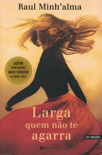 Larga Quem Não Te Agarra | de Raul Minh'alma Larga Quem Não Te Agarra | de Raul Minh'alma