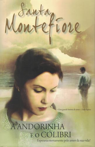 A Andorinha e o Colibri | de Santa Montefiore A Andorinha e o Colibri | de Santa Montefiore