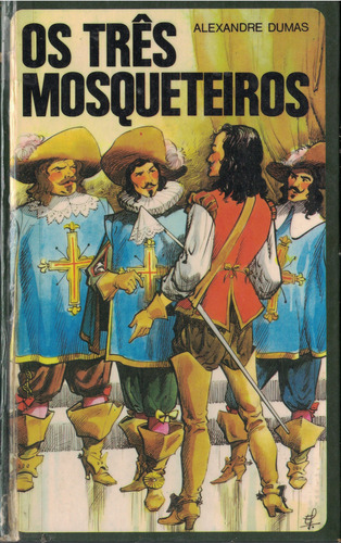Os Três Mosqueteiros | de Alexandre Dumas Os Três Mosqueteiros | de Alexandre Dumas