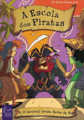 A Escola dos Piratas: 3. O Terrível Pirata Barba de Fogo | de Sir Steve Stevenson A Escola dos Piratas: 3. O Terrível Pirata Barba de Fogo | de Sir Steve Stevenson