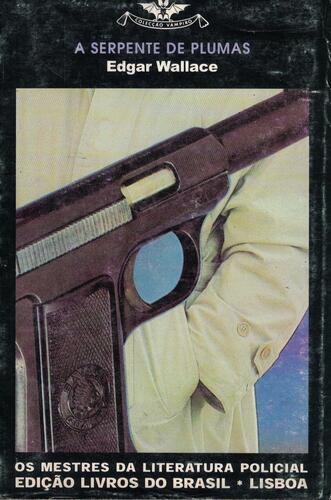 A Serpente de Plumas | de Edgar Wallace A Serpente de Plumas | de Edgar Wallace