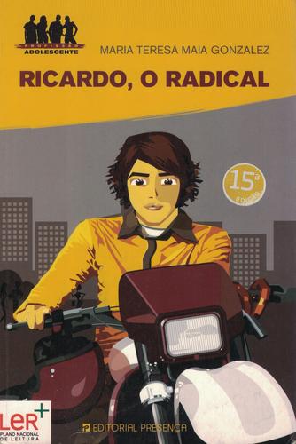 Ricardo, o Radical | de Maria Teresa Maia Gonzalez Ricardo, o Radical | de Maria Teresa Maia Gonzalez