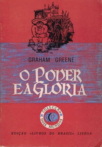 O Poder e a Glória | de Graham Greene O Poder e a Glória | de Graham Greene