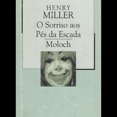 O Sorriso Aos Pés da Escada / Moloch | de Henry Miller