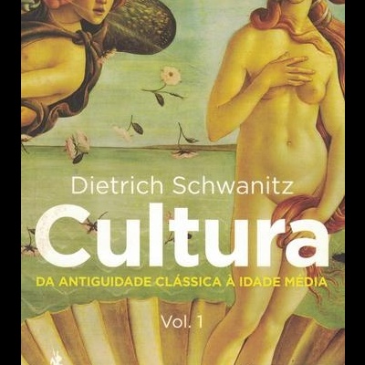 Cultura - Tudo o que é Preciso Saber - Volume 1: Da Antiguidade Clássica à Idade Média | de Dietrich Schwanitz