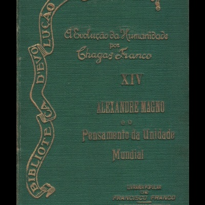 Alexandre Magno e o Pensamento da Unidade Mundial | de Chagas Franco