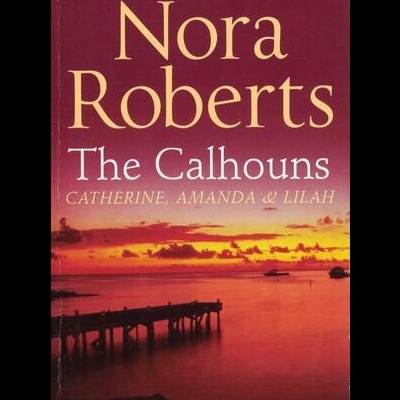 The Calhouns: Catherine, Amanda & Lilah | de Nora Roberts