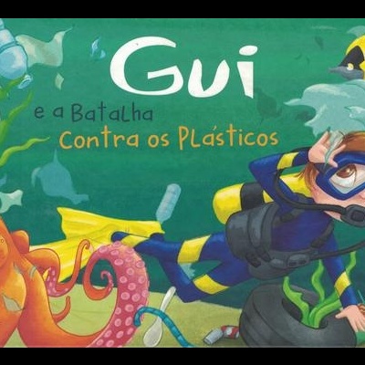 Gui e a Batalha Contra os Plásticos | de Rita Vilela e Sandra Serra