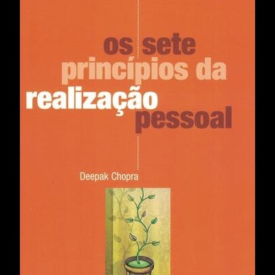 Os Sete Princípios da Realização Pessoal | de Deepak Chopra
