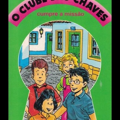 O Clube das Chaves Cumpre a Missão | de Maria Teresa Maia Gonzalez e Maria do Rosário Pedreira