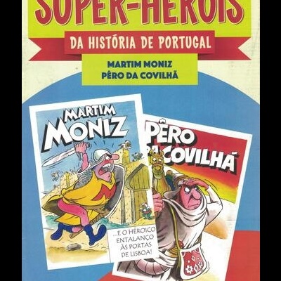 Super-Heróis da História de Portugal - N.º 8 - Martim Moniz / Pêro da Covilhã