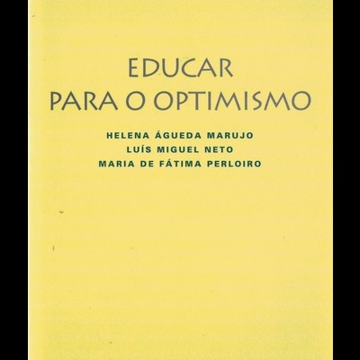 Educar para o Optimismo | de Helena Águeda Marujo, Luís Miguel Neto e Maria de Fátima Perloiro