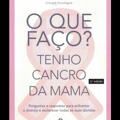 O Que Faço? Tenho Cancro da Mama | de Emília Vieira