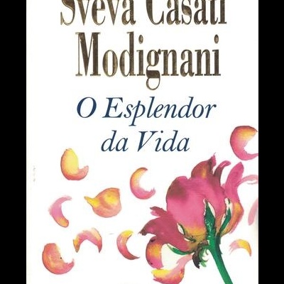 O Esplendor da Vida | de Sveva Casati Modignani