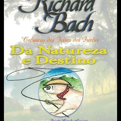 Crónicas dos Feitos dos Furões - Da Natureza e Destino | de Richard Bach