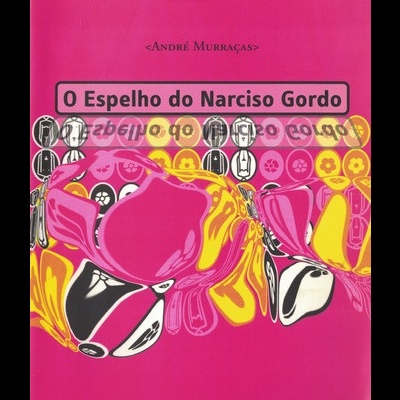 O Espelho do Narciso Gordo | de André Murraças