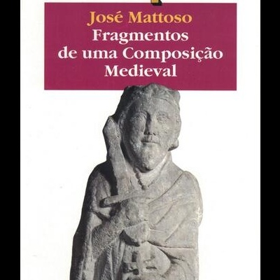 Fragmentos de uma Composição Medieval | de José Mattoso